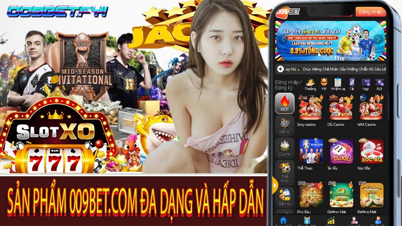 Sản Phẩm 009bet.com Đa Dạng Và Hấp Dẫn